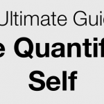 The Ultimate Guide To The Quantified Self